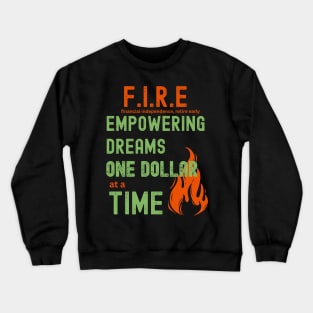 Empowering dreams, one dollar at a time. (Financial Independence, Retire Early) Crewneck Sweatshirt